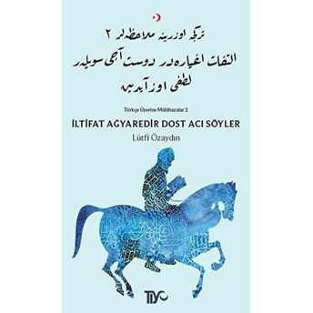 Iltifat Ağyaredir Dost Acı Söyler Lütfi Özaydın