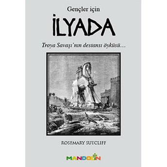 Ilyada (Gençler Için) Rosemary Sutcliff