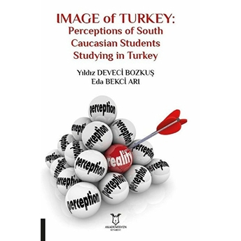 Image Of Turkey: Perceptions Of South Caucasian Students Studying In Turkey - Yıldız Deveci Bozkuş