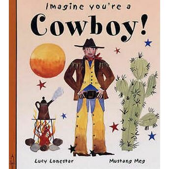 Imagine You're A - Cowboy! Lucy Leotard - Margot Fountainben