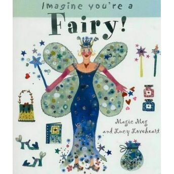 Imagine You're A - Fairy! Magic Meg - Lucy Loveheart