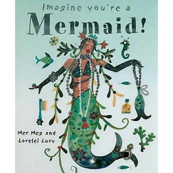 Imagine You're A - Mermaid! Mer Meg - Lorelei Lucy