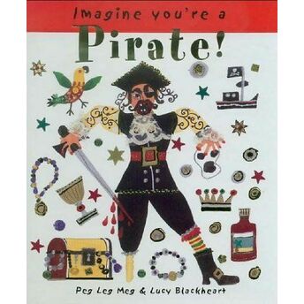 Imagine You're A - Pirate! Peg Leg Meg - Lucy Blackheart