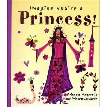 Imagine You're A - Princess! Princess Megerella - Princess Lulubella