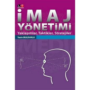 Imaj Yönetimi Yaklaşımlar, Taktikler, Stratejiler Yasin Bulduklu