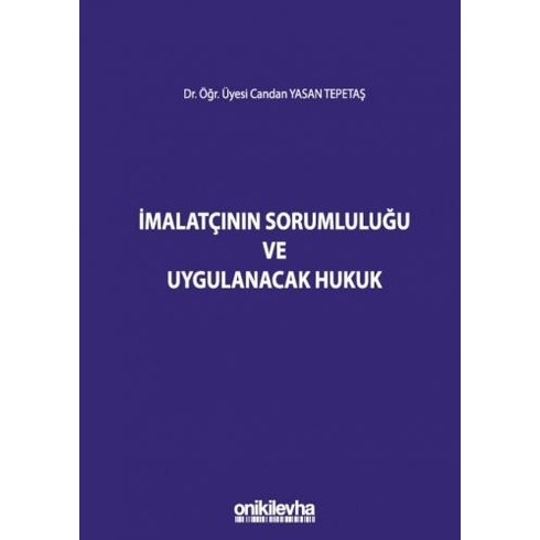 Imalatçının Sorumluluğu Ve Uygulanacak Hukuk - Candan Yasan Tepetaş