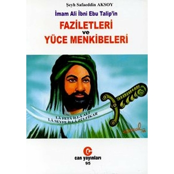 Imam Ali Ibn Ebu Talip'in Faziletleri Ve Yüce Menkibeleri-Safaeddin Aksoy