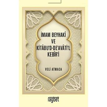 Imam Beyhaki Ve Kitabu'd-De'avati'l Kebir'i Veli Atmaca