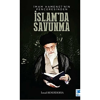 Imam Hamenei'Nin Penceresinden Islam'Da Savunma Ismail Bendiderya