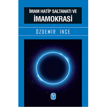 Imam Hatip Saltanatı Ve Imamokrasi Özdemir Ince