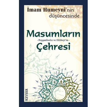 Imam Humeyni’nin Düşüncesinde Masumların Peygamberlerin Ve Ehlibeyt’in Çehresi (1. Hamur) Kolektif