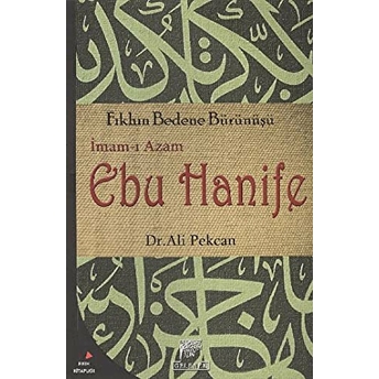 Imam-I Azam Ebu Hanife Fıkhın Bedene Bürünüşü Ali Pekcan