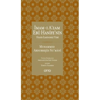 Imam-I A'zam Ebû Hanîfe'nin Hadis Ilmindeki Yeri Muhammed Abdurreşid Nu'mani