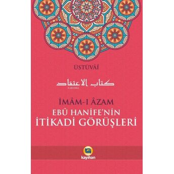 Imam-I Azam Ebu Hanife'nin Itikadi Görüşleri Üstüvâi