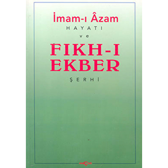 Imam-I Azam: Hayatı Ve Fıkh-I Ekber Şerhi Ciltli Ibni Hacer El Heysemi