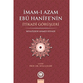 Imam-I Azamın Ebu Hanife'nin Itikadi Görüşleri Ilyas Çelebi