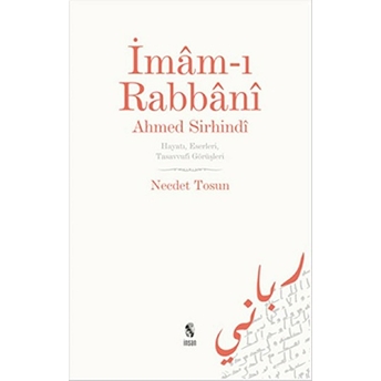 Imam-I Rabbani Ahmed Sirhindi Hayatı, Eserleri, Tasavvufi Görüşleri Necdet Tosun