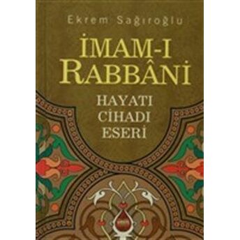 Imam-I Rabbani Hayatı Cihadı Eserleri Ekrem Sağıroğlu