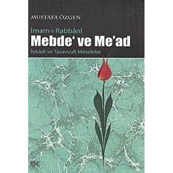 Imam-I Rabbani Mebde’ Ve Me’ad Mustafa Özgen