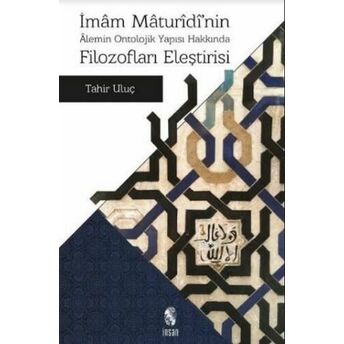 Imam Maturidi'nin Alemin Ontolojik Yapısı Hakkında Filozofları Eleştirisi Tahir Uluç