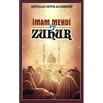 Imam Mehdi Ve Zuhur Ayetullah Seyyid Ali Hamenei