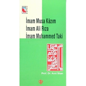 Imam Musa Kazım Imam Ali Rıza Muhammed Taki Avni Ilhan