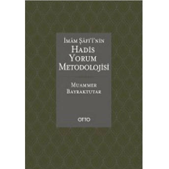 Imam Şafi’i'nin Hadis Yorum Metodolojisi Yrd. Doç. Dr. Muammer Bayraktutar