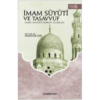 Imam Süyuti Ve Tasavvuf Hayatı, Şahsiyeti, Tarikatı Ve Eserleri Ferzende Idiz