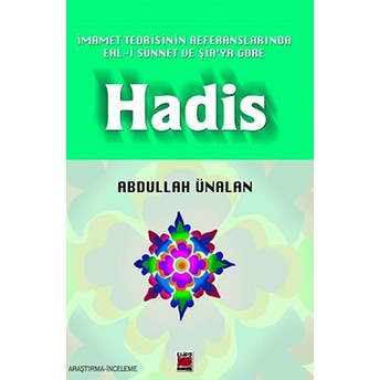 Imamet Teorisinin Referanslarında Ehl-I Sünnet Ve Şia’ya Göre Hadis Abdullah Ünalan