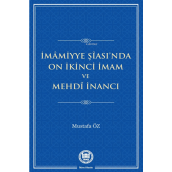 Imamiyye Şiası'da On Ikinci Imam Ve Mehdi Inancı Mustafa Öz