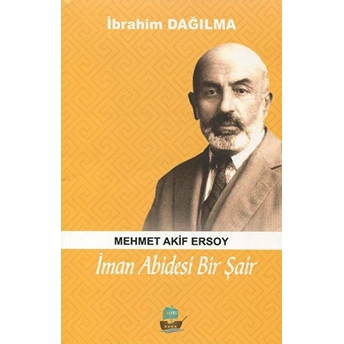 Iman Abidesi Bir Şair Mehmet Akif Ersoy - Ibrahim Dağılma