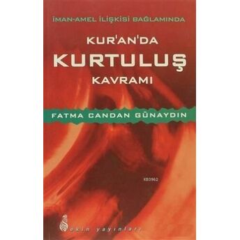 Iman-Amel Ilişkisi Bağlamında Kur'an'da Kurtuluş Kavramı Fatma Candan Günaydın