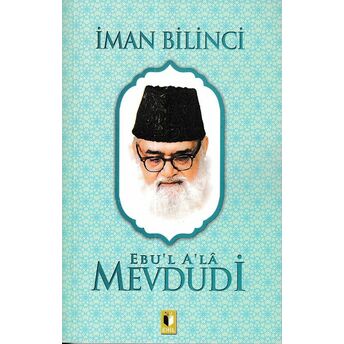 Iman Bilinci - Mevdudi Ebul Ala El-Mevdudi