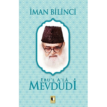 Iman Bilinci - Seyyid Ebu'l-A'la El-Mevdudi