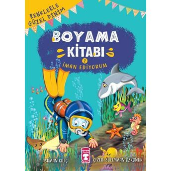 Iman Ediyorum - Renklerle Güzel Dinim Boyama Kitabı 2 Asuman Kılıç