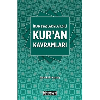 Iman Esaslarıyla Ilgili Kuran Kavramları Abdülkadir Karakuş