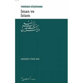 Iman Ve Islam - Yeniden Düşünmek Ahmet Özcan