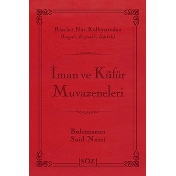 Iman Ve Küfür Muvazeneleri (Çanta Boy); Risale-I Nur Külliyatından Lügatlı, Kaynaklı, Indeksli Bediüzzaman Said Nursi