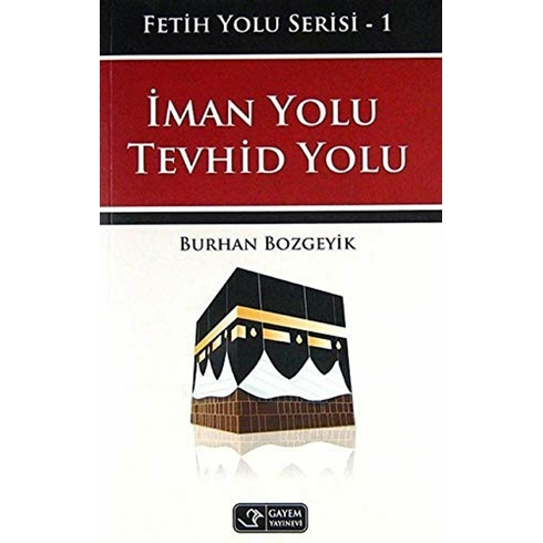 Iman Yolu Tevhid Yolu - Fetih Yolu Serisi-1-Burhan Bozgeyik