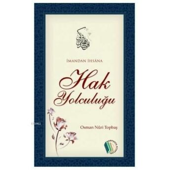 Imandan Ihsâna Hak Yolculuğu Osman Nuri Topbaş