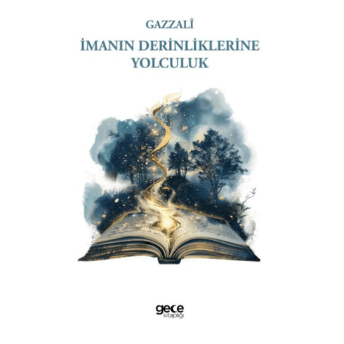 Imanın Derinliklerine Yolculuk Gazali