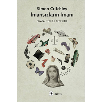 Imansızların Imanı Siyasal Teoloji Deneyleri Simon Critchley