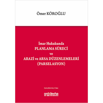 Imar Hukukunda Planlama Süreci Ve Arazi Ve Arsa Düzenlemeleri (Parselasyon) Ciltli Ömer Köroğlu