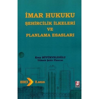 Imar Hukukunda Şehircilik Ilkeleri Ve Planlama Esasları Eray Büyükvelioğlu