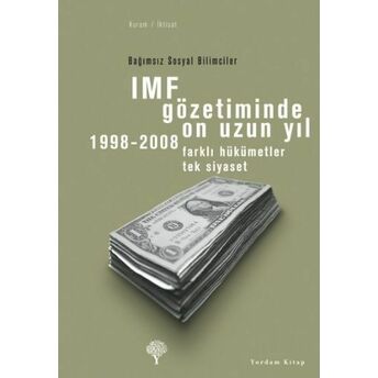 Imf Gözetiminde On Uzun Yıl 1998 - 2008 Kolektif