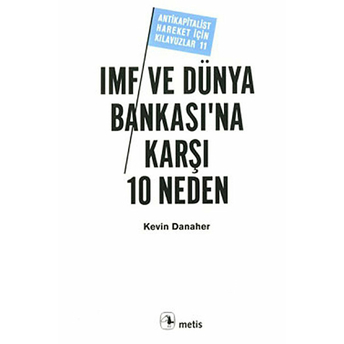 Imf Ve Dünya Bankası’na Karşı 10 Neden Kevin Danaher