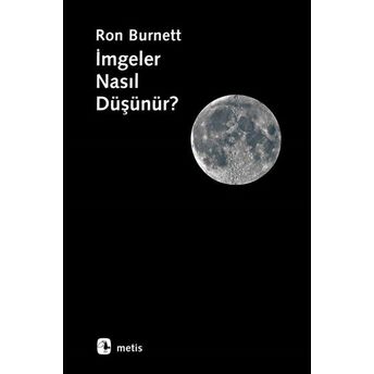 Imgeler Nasıl Düşünür? Ron Burnett