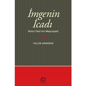 Imge'nin Icadı - Ikinci Yeni'nin Meşrutiyeti Yalçın Armağan