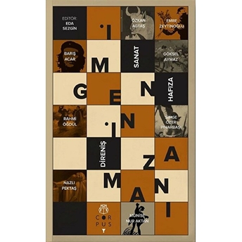 Imgenin Zamanı - Sanat Hafıza Direniş Özkan Agtaş, Emre Zeytinoğlu, Barış Acar, Göksel Aymaz, Rahmi Öğdül, Simge Özer Pınarbaşı, Nazlı Pektaş, M. Nur Aktan