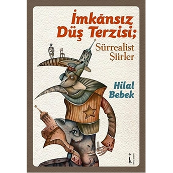 Imkansız Düş Terzisi : Sürrealist Şiirler